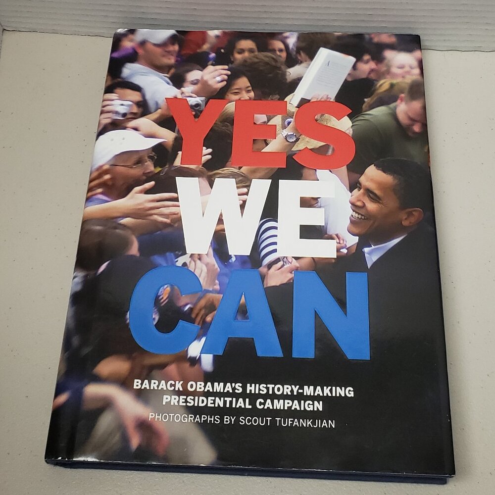 Yes We Can: Barack Obama's History-Making Presidential Campaign Hardcover Book